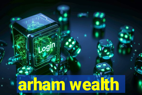 arham wealth