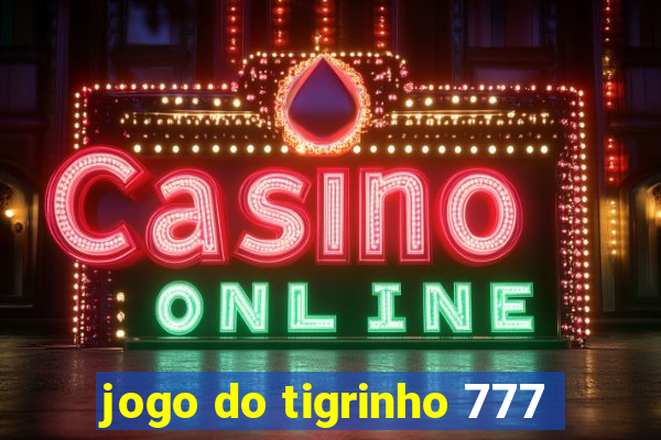 jogo do tigrinho 777