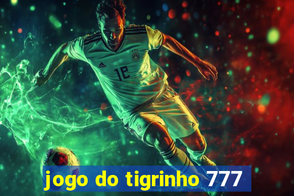 jogo do tigrinho 777