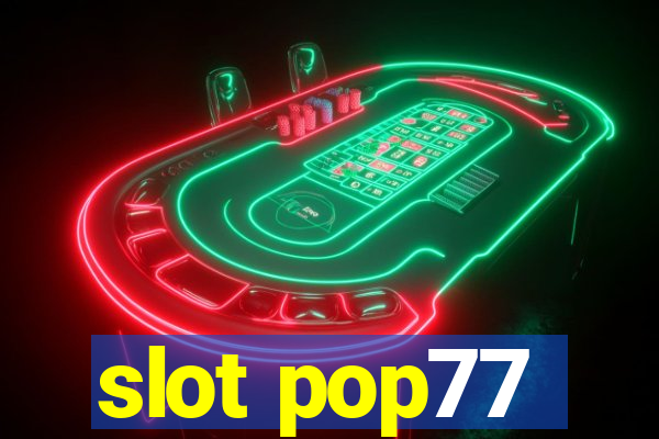 slot pop77