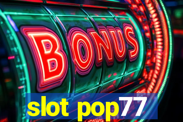 slot pop77