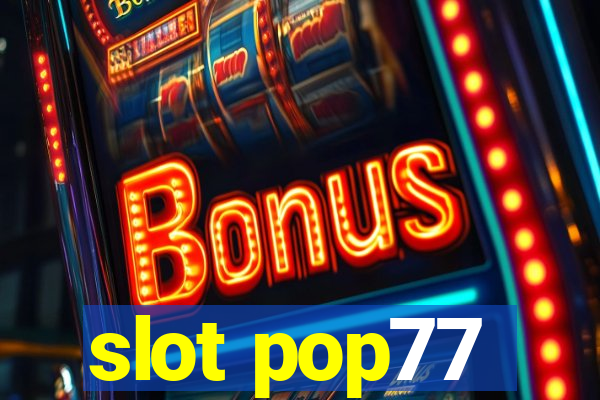 slot pop77