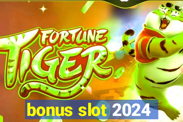 bonus slot 2024