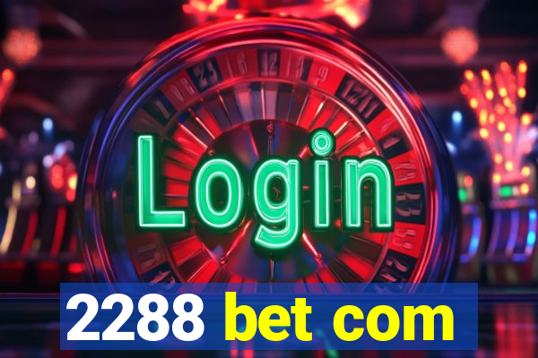 2288 bet com