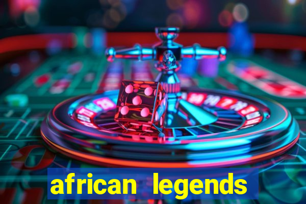 african legends slot game