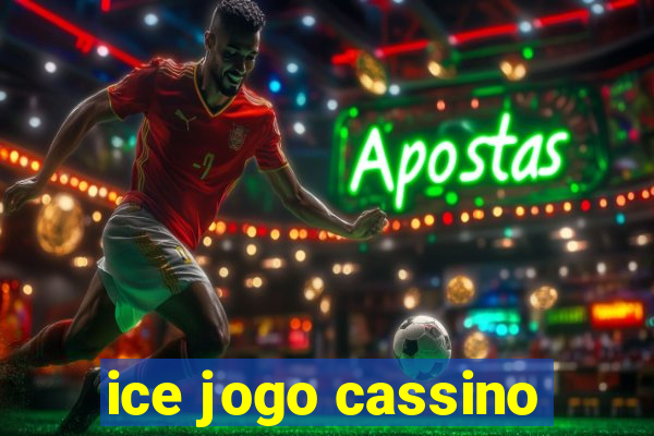 ice jogo cassino