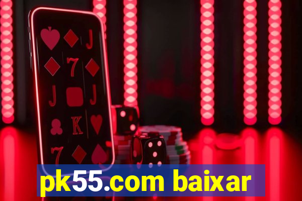 pk55.com baixar