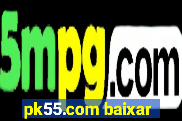 pk55.com baixar