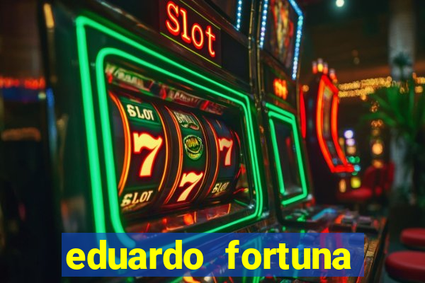 eduardo fortuna mercado financeiro