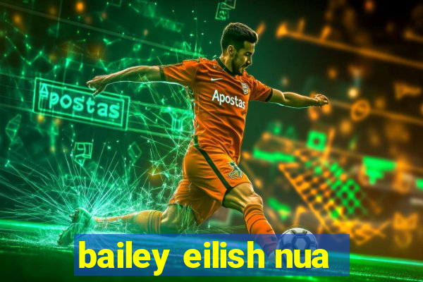 bailey eilish nua