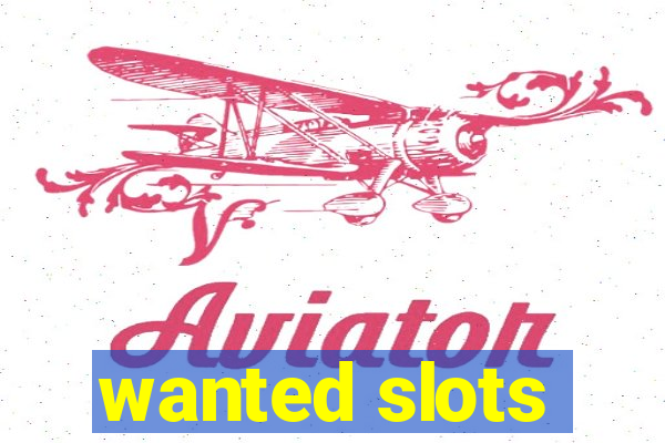 wanted slots