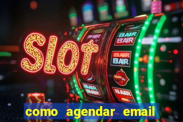 como agendar email no outlook