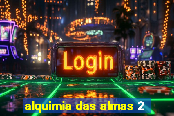 alquimia das almas 2