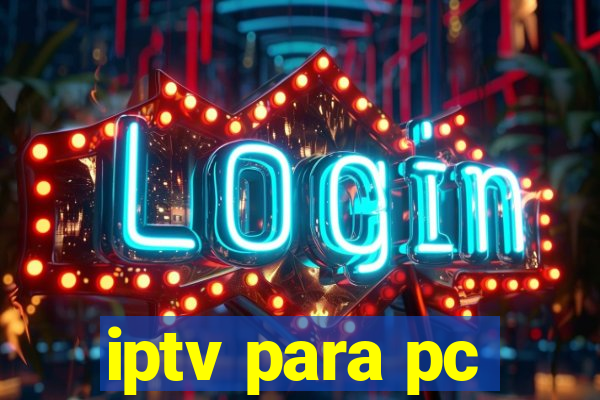 iptv para pc