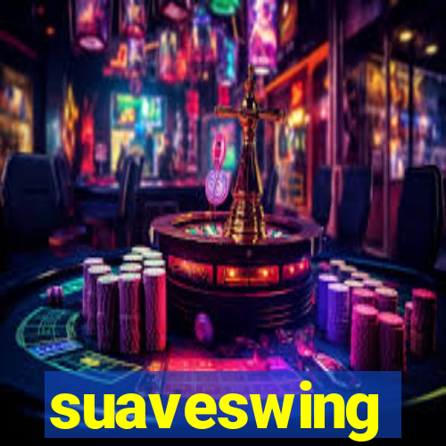 suaveswing