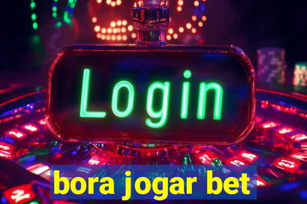 bora jogar bet