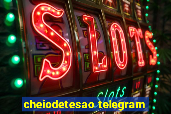 cheiodetesao telegram