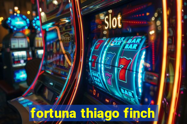 fortuna thiago finch