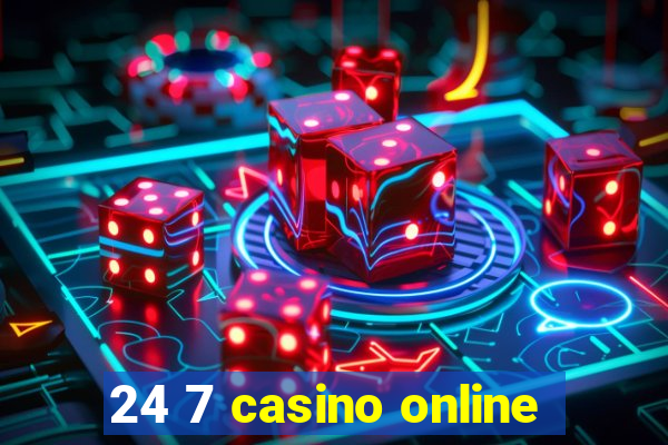 24 7 casino online