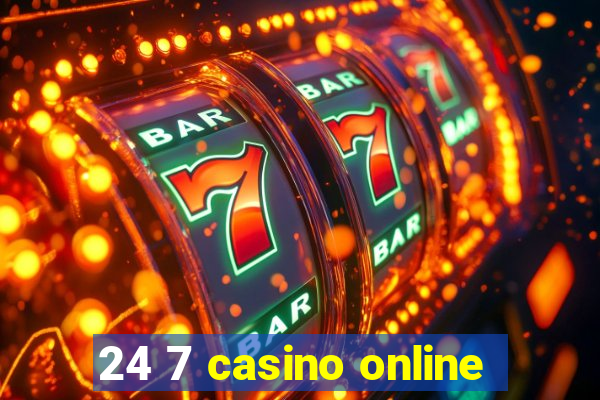 24 7 casino online