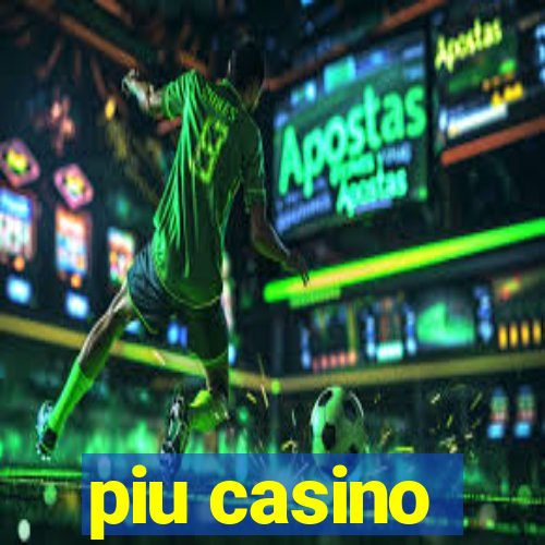 piu casino