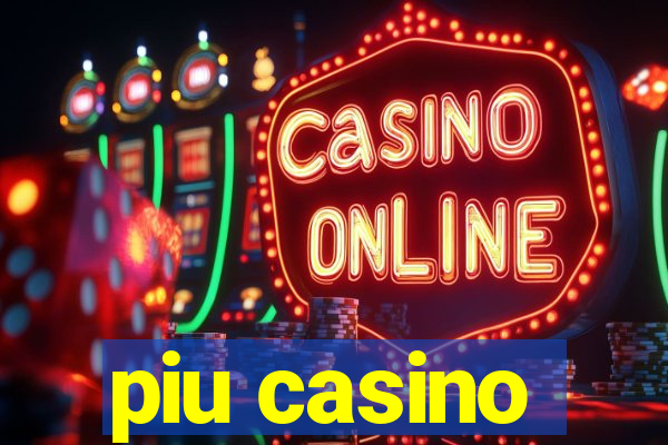 piu casino