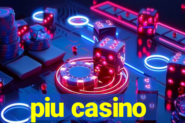 piu casino