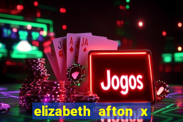 elizabeth afton x william afton