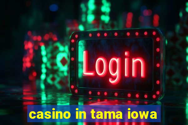 casino in tama iowa