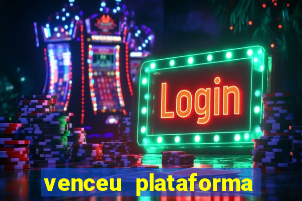 venceu plataforma de jogos