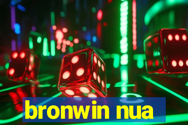 bronwin nua