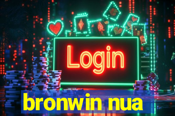 bronwin nua