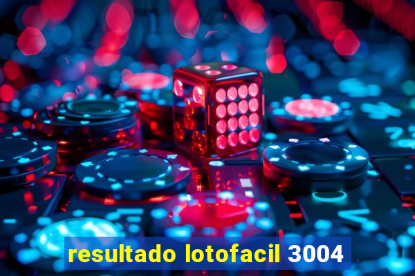 resultado lotofacil 3004