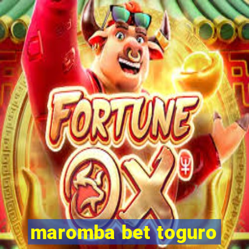 maromba bet toguro