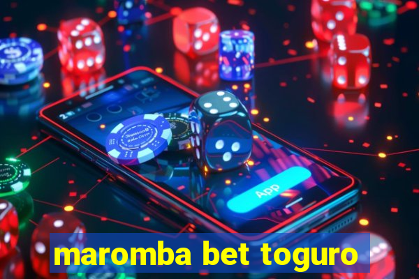 maromba bet toguro