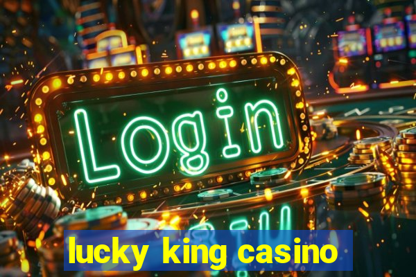 lucky king casino