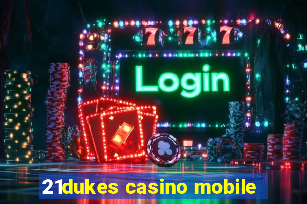 21dukes casino mobile