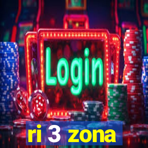 ri 3 zona