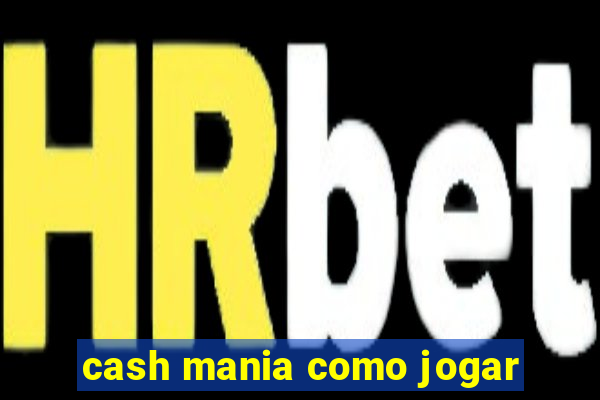 cash mania como jogar