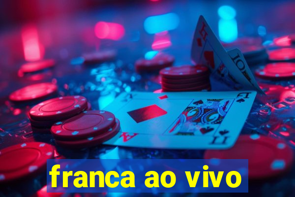 franca ao vivo