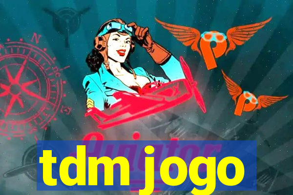 tdm jogo