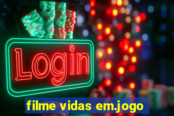 filme vidas em.jogo