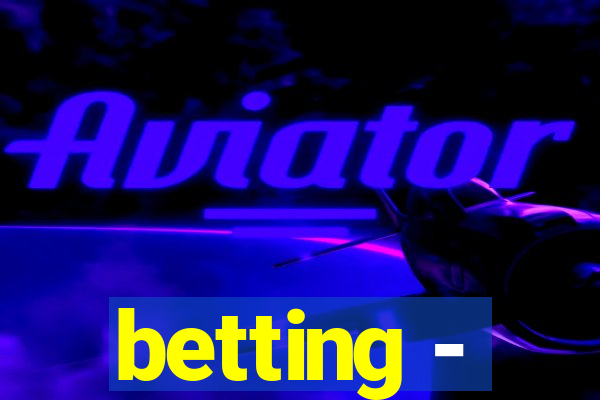 betting -