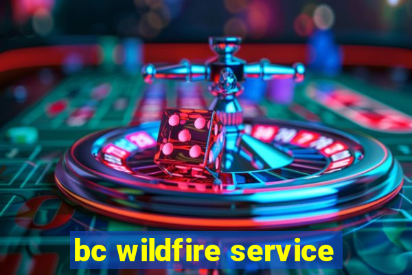 bc wildfire service