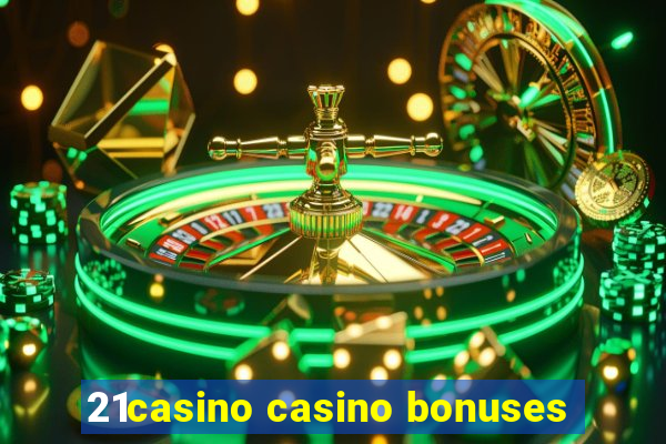 21casino casino bonuses