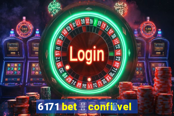 6171 bet 茅 confi谩vel