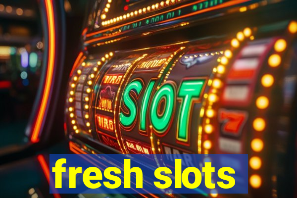 fresh slots