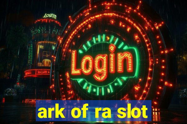 ark of ra slot