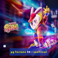 pg fortune 88 茅 confi谩vel