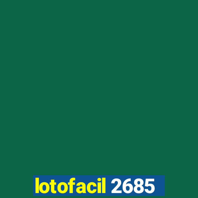 lotofacil 2685